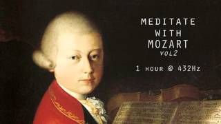 Meditate with Mozart  432Hz Classical Music  Vol 2 [upl. by Anirehtac]