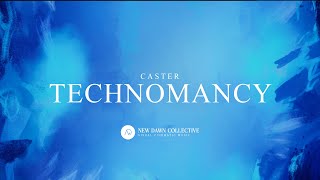 Caster  Technomancy New Dawn Collective [upl. by Adnicul368]