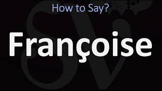 How to Pronounce Françoise CORRECTLY [upl. by Dafna]