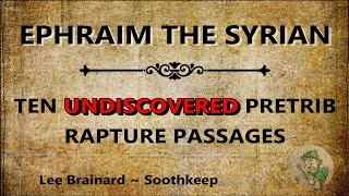 Ephraim the Syrian Ten Undiscovered Pretrib Rapture Passages [upl. by Pauly]