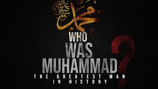 Prophet Muhammad The greatest man in history  Mindblowing [upl. by Eduino]