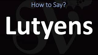 How to Pronounce Lutyens CORRECTLY [upl. by Cired]