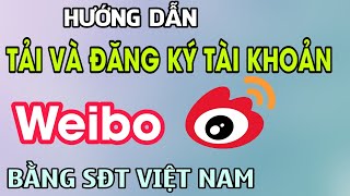 HƯỚNG DẪN Cách Tải Và Tạo Tài Khoản Weibo ĐƠN GIẢN NHẤT 2020 Đăng Ký Tài Khoản Weibo Trung Quốc [upl. by Roz816]