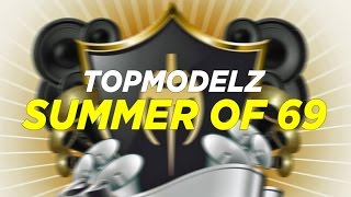 Topmodelz  Summer Of 69 [upl. by Aerdnuahs]