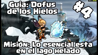 GUIA DOFUS DE LOS HIELOS 4  MISION LO ESENCIAL ESTA EN EL LAGO HELADO [upl. by Maisie]