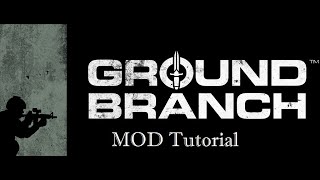 How to MOD Ground Branch [upl. by Jayme859]