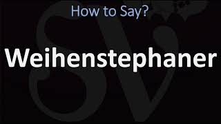 How to Pronounce Weihenstephaner CORRECTLY [upl. by Yggam]