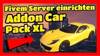 Fivem Server einrichten  386  Addon Car Pack XL  Einfügen amp Installieren Tutorial Fivem Server [upl. by Cynera465]