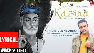 Jubin Nautiyal  Kabira Lyrical Video  कबीर दोहे  Raaj Aashoo  Lovesh Nagar  Bhushan Kumar [upl. by Eibob324]