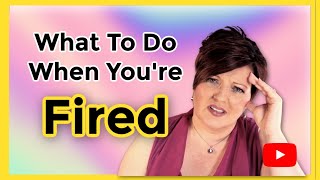 What To Do When You Are Terminated From A Job Overcome Being Fired in 6 steps [upl. by Sible]