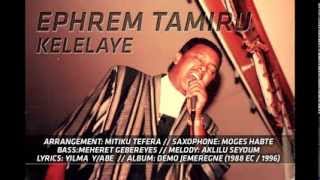 Ephrem Tamiru  Kelelaye [upl. by Florence870]