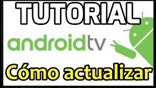 Cómo se actualiza Android TV Todas las formas Completo Tutorial sobre cómo actualizar tu Android TV [upl. by Enamrahc177]