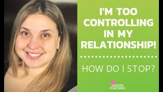 How To Not Be Controlling In Your Relationship 5 STEPS [upl. by Brunhild187]