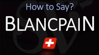 How to Pronounce Blancpain CORRECTLY Swiss Watchmaker Pronunciation [upl. by Reste]