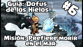 GUIA DOFUS DE LOS HIELOS 6  SUBMISION PREFIERE MORIR EN EL MAR [upl. by Jodi]