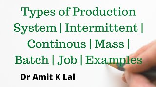 Types of Production System  Intermittent  Continous  Mass  Batch  Job  Examples [upl. by Garrek239]