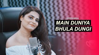 Main Duniya Bhula Dungi  Cover  Deepshikha  Aashiqui  Female version [upl. by Epner848]