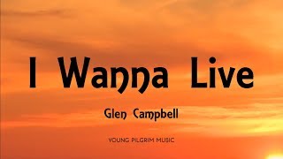 Glen Campbell  I Wanna Live Lyrics [upl. by Mehs291]