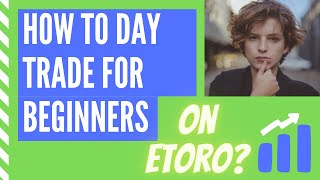 How to Day Trade for Beginners on eToro [upl. by Oric343]