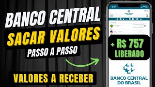 Como SACAR o DINHEIRO BANCO CENTRAL passo a passo Valores a receber BC [upl. by Eleanora]