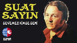 SUAT SAYINSEVEMEZ KİMSE SENİ [upl. by Eceertal]