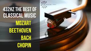 Best Classical Music 432Hz 》Mozart • Beethoven • Bach • Chopin 》Piano Violin amp Orchestral [upl. by Ataynik]