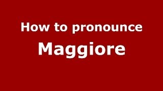 How to pronounce Maggiore ItalianItaly  PronounceNamescom [upl. by Nosremaj]