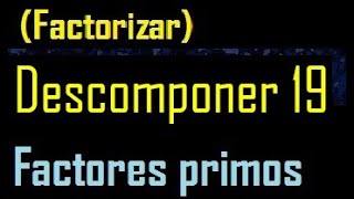 Descomponer 19 en factores primos  factorizar 19  cuantos factores primos  descomposicion [upl. by Dnomde]