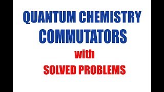 QUANTUM CHEMISTRY Commutators  HOW TO SOLVE PROBLEMS ON COMMUTATORS [upl. by Marcell738]