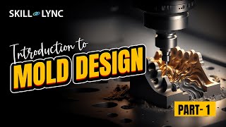 Introduction to Mold Design Part1  SkillLync [upl. by Inanaup]