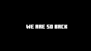 WE ARE SO BACK [upl. by Sherry]