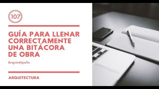 Guía para redactar correctamente una BITÁCORA DE OBRA [upl. by Acinnej262]