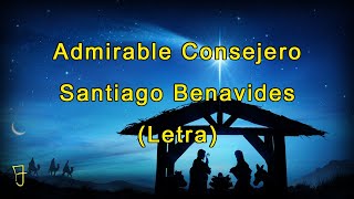 Admirable Consejero  Santiago Benavides  Letra [upl. by Essinger]