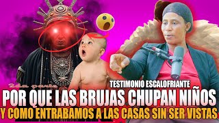 POR QUE LAS BRUJAS CHUPAN NIÑOS Y COMO ENTRAN A TU CASA SIN QUE LO SEPAS  EXBRUJA MARITZA AIMON [upl. by Ferne64]