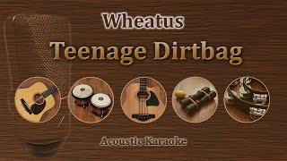 Teenage Dirtbag  Wheatus Acoustic Karaoke [upl. by Quill]