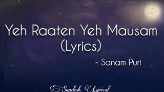 Yeh Raaten Yeh Mausam Lyrics 🎵  Sanam Puri  Simran Sehgal  Sandesh Lyrical [upl. by Moriah]