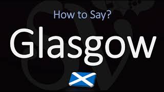 How to Pronounce Glasgow Scotland [upl. by Ecertap]