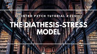 The Diathesis Stress Model Intro Psych Tutorial 225 [upl. by Etnor338]